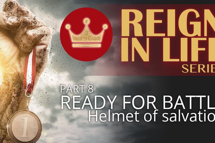 Reign In Life: Part 8 - Ready For Battle 4 - The Helmet of Salvation