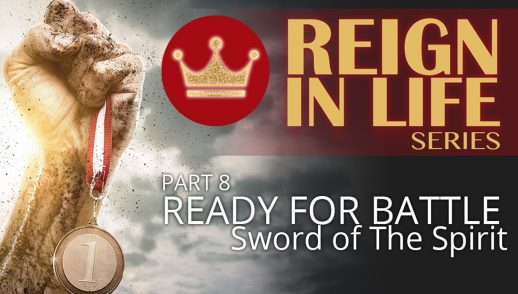 Reign In Life: Part 8 - Ready For Battle 5 - The Sword Of The Spirit