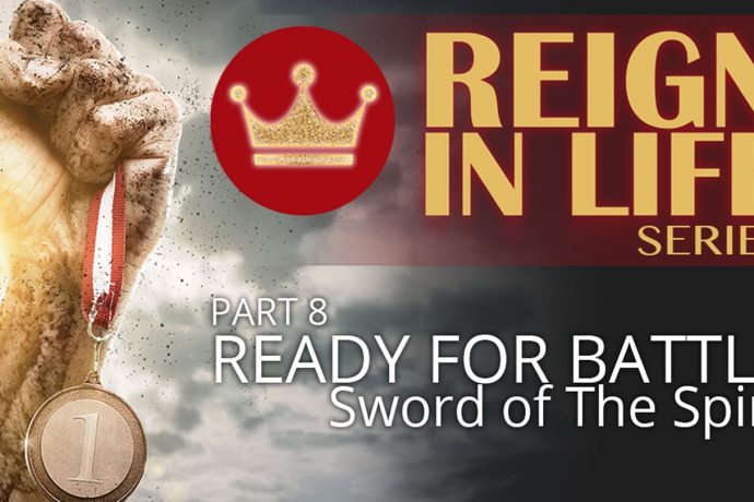 Reign In Life: Part 8 - Ready For Battle 5 - The Sword Of The Spirit