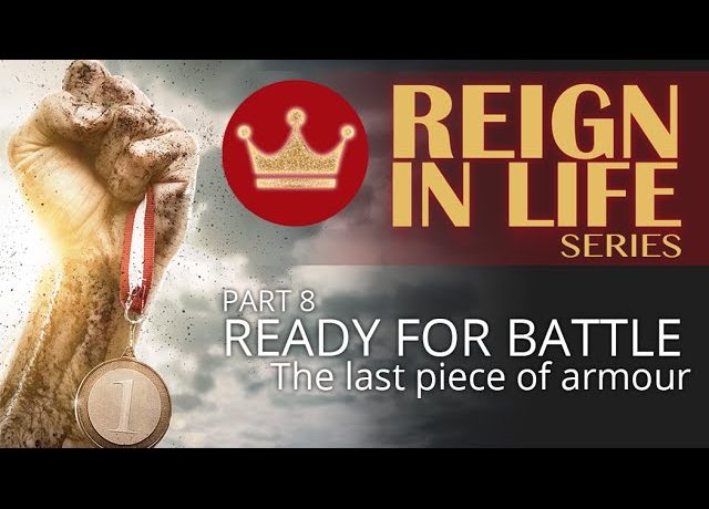 Reign In Life: Part 8 - Ready For Battle 6 - The last piece of armour