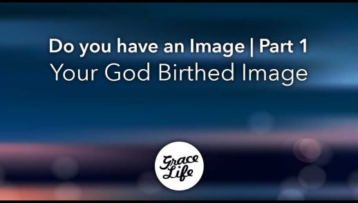 Do you have an Image? Part 1 - Your God birthed Image