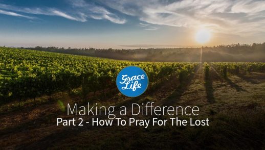 Make a Difference | Part 2 - How to Pray for the Lost