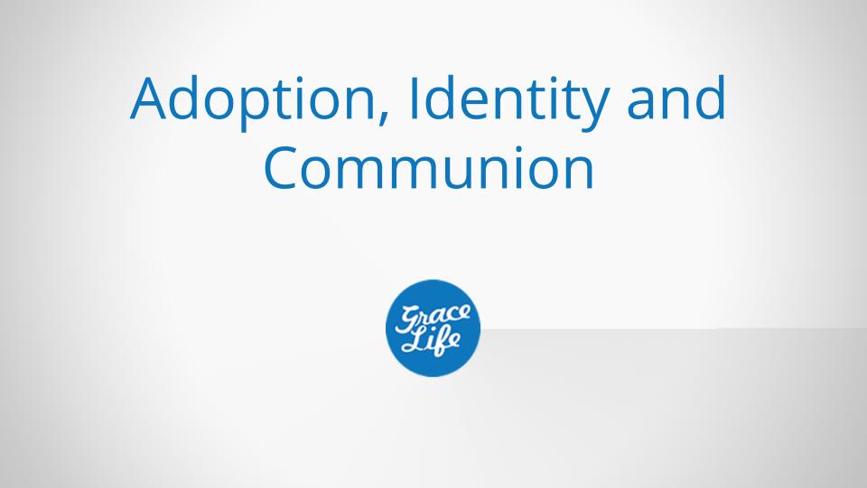 Adoption, Identity and Communion