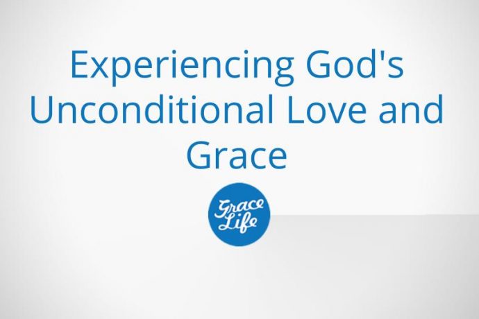 Experiencing God's Unconditional Love and Grace