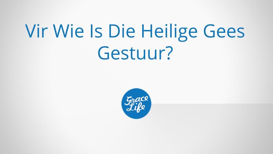 Vir Wie Is Die Heilige Gees Gestuur?