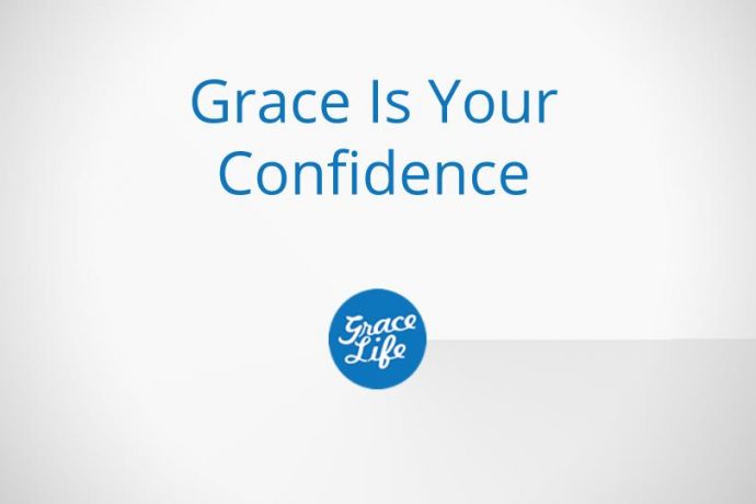 Grace Is Your Confidence