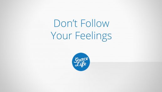 Don't Follow Your Feelings