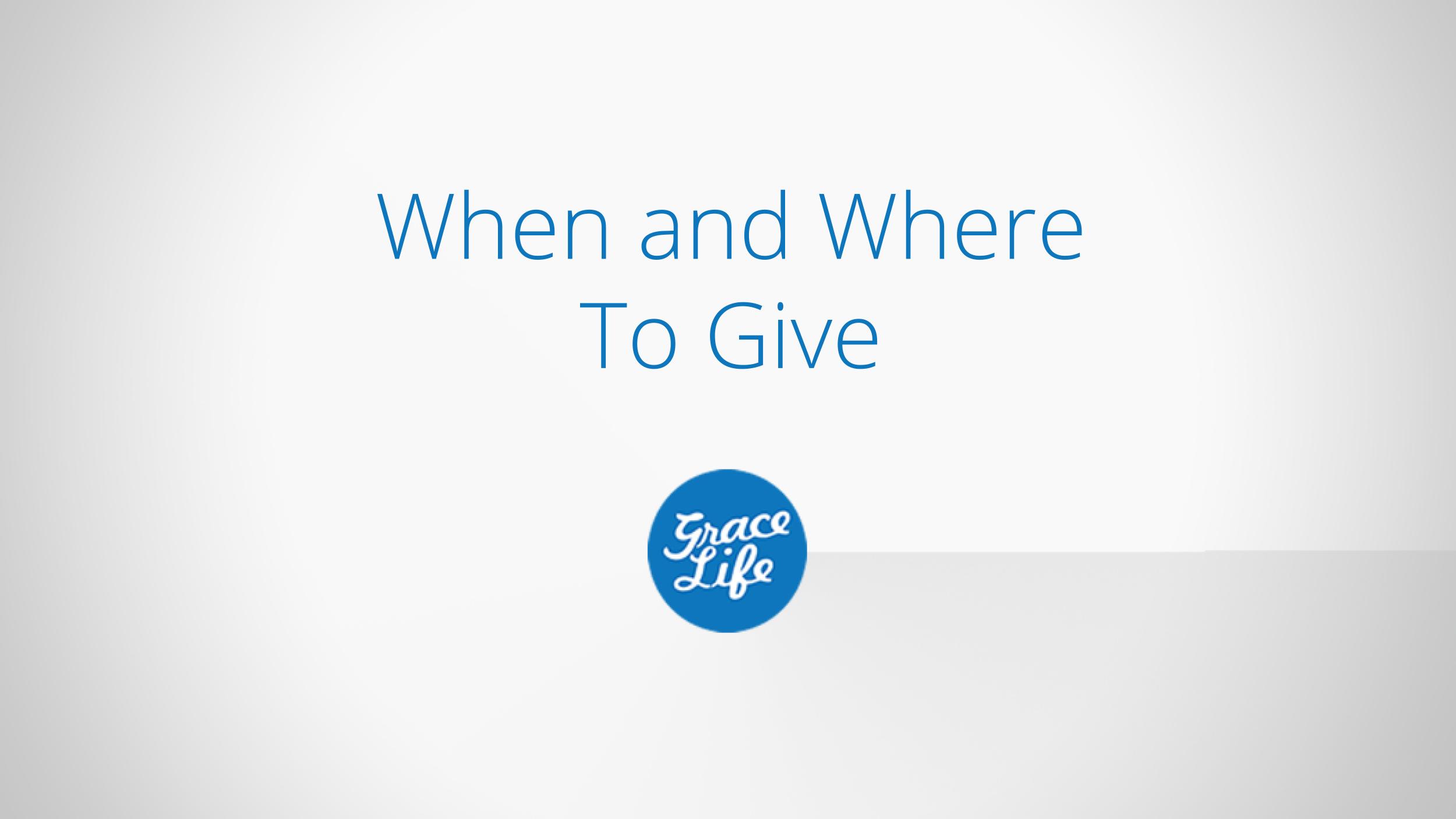 When And Where to Give