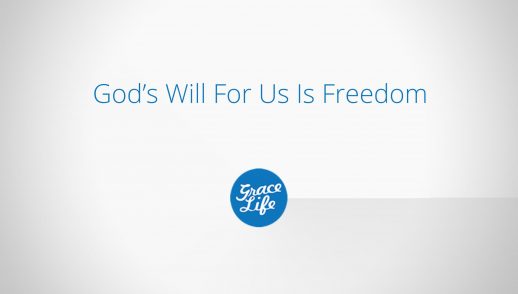 God's Will For Us Is Freedom