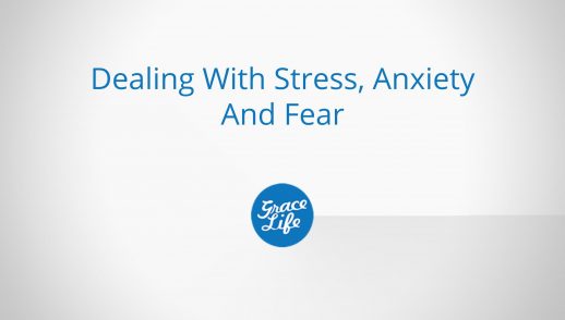 Dealing With Stress, Anxiety and Fear: Processing The Issues of life