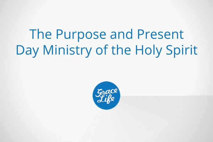 The Purpose and Present Day Ministry of the Holy Spirit