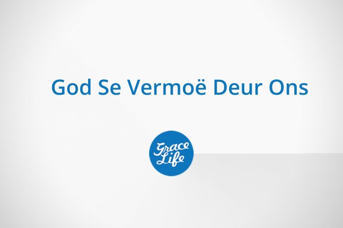 God Se Vermoë Deur Ons