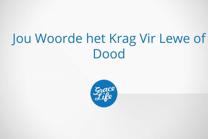 Jou Woorde Het Krag Vir Lewe Of Dood