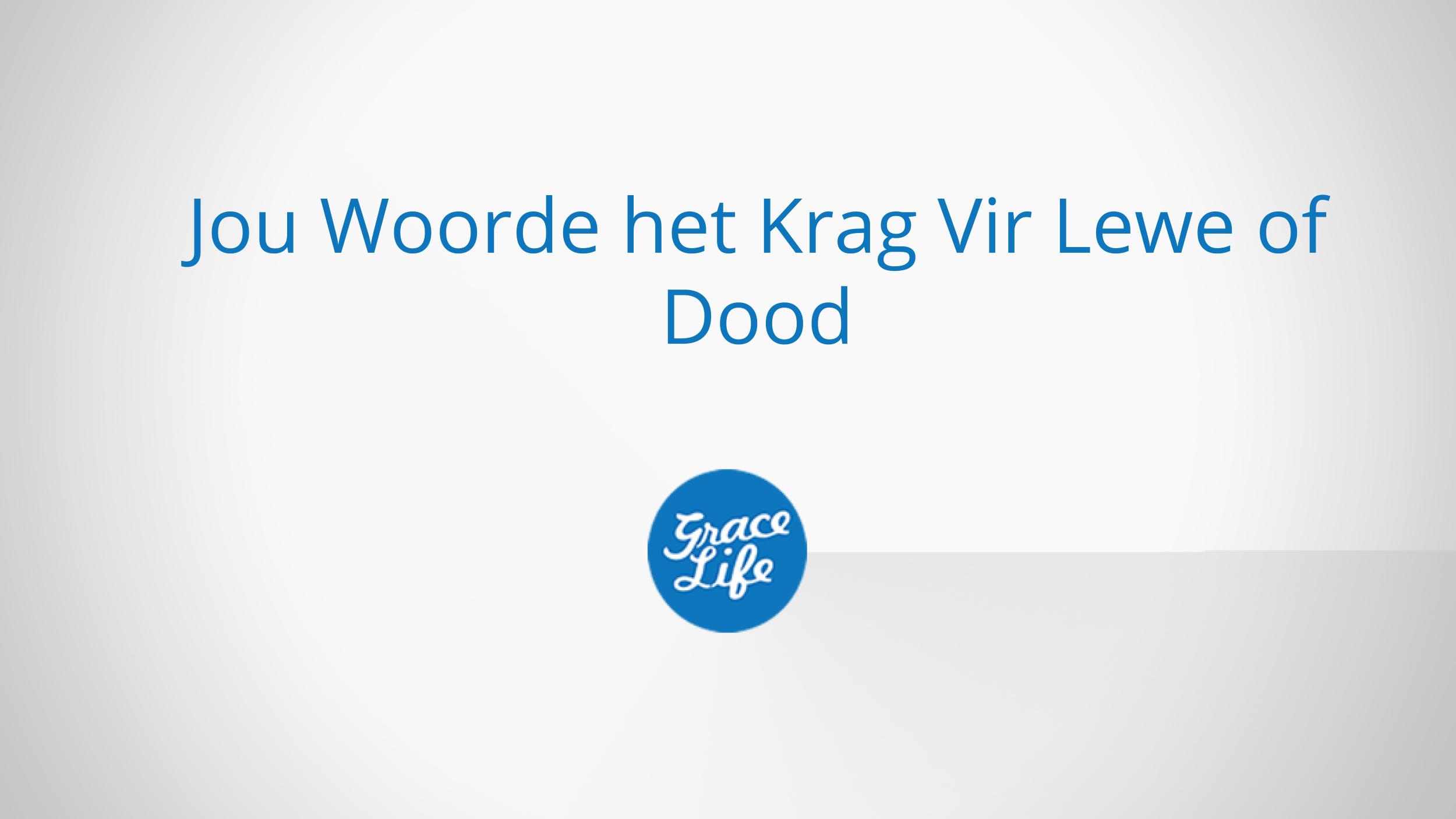 Jou Woorde Het Krag Vir Lewe Of Dood