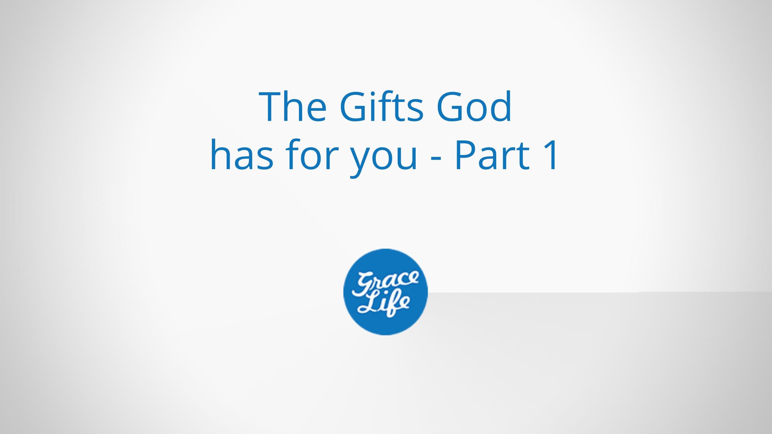 The Gifts God has for you | Part 1