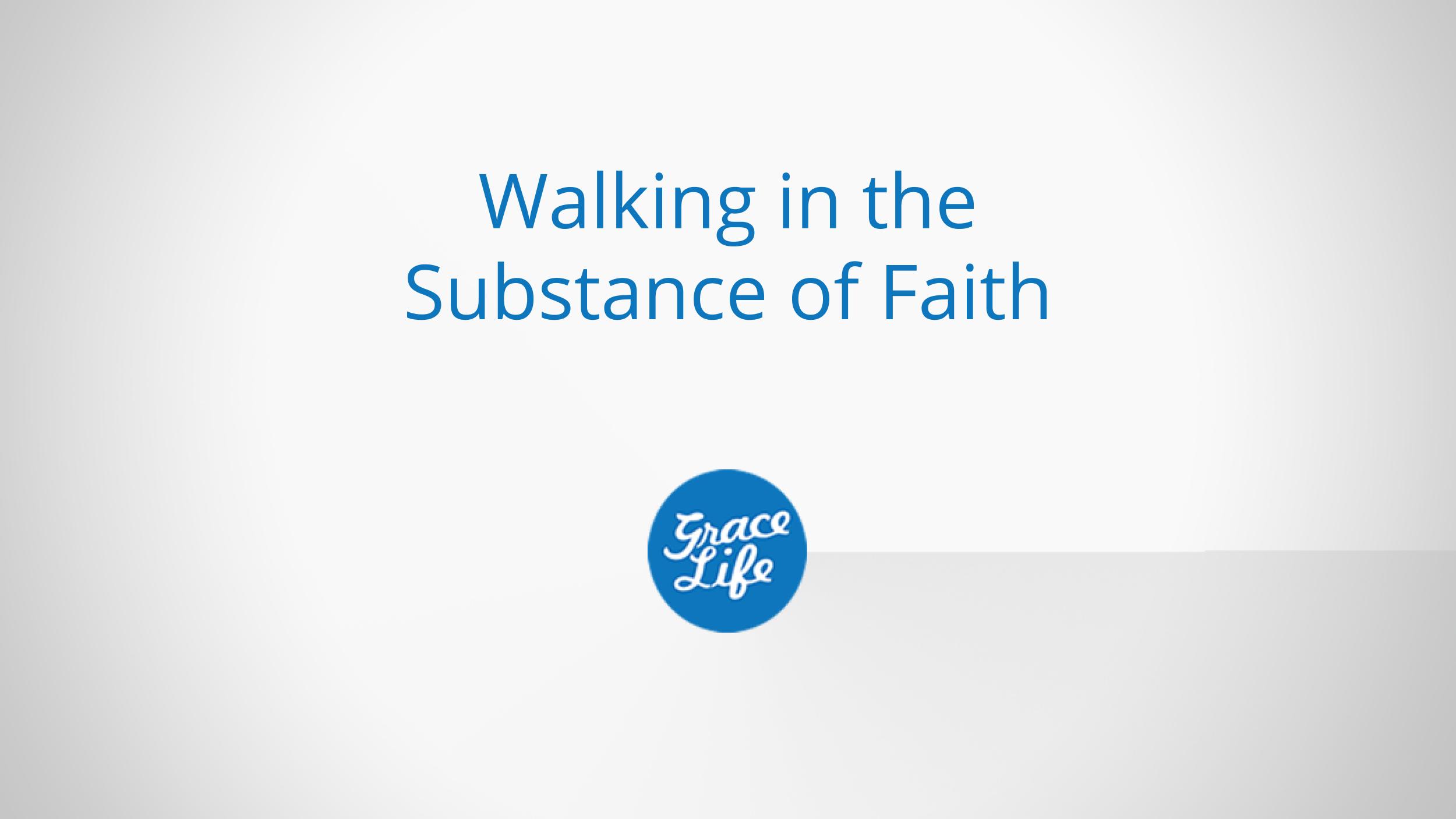 Walking in the Substance of Faith