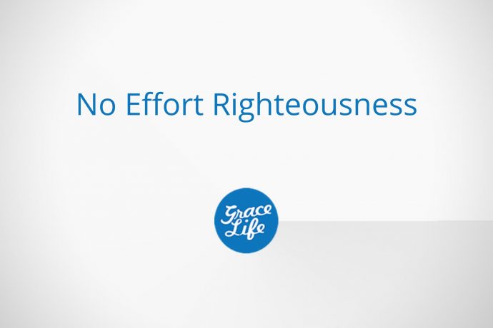 No Effort Righteousness