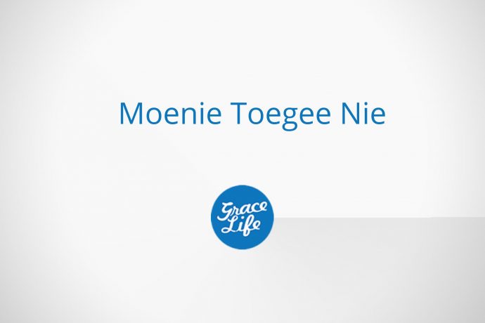 Moenie Toegee Nie