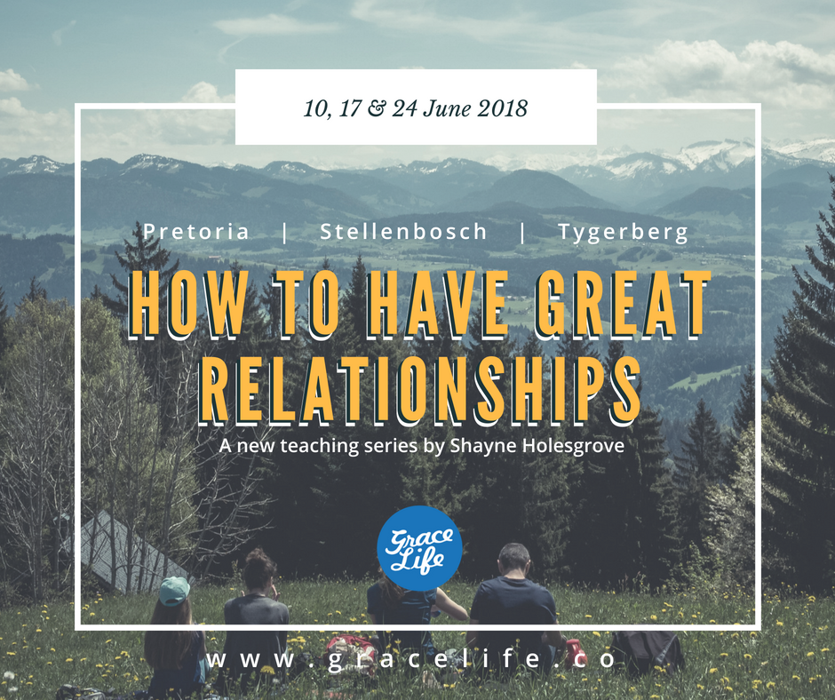 How to have great relationships - new teaching series