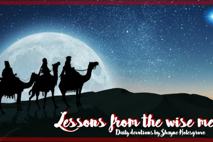 Lessons from the wise men, part 4 - Saturday, 23 December