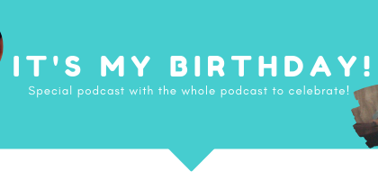 Special birthday podcast!